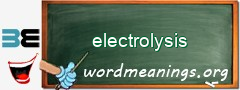 WordMeaning blackboard for electrolysis